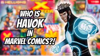 Who is Havok in Marvel Comics?!
