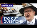 PM Albanese faces more tax cut questions | 9 News Australia