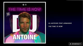 DJ Antoine Ft. Armando - The Time Is Now (DJ Antoine vs Mad Mark 2k19 Future Mix)