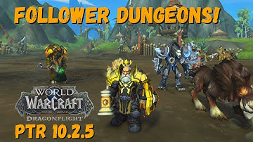 World of Warcraft: Dragonflight PTR 10.2.5  | First Look: Follower Dungeons