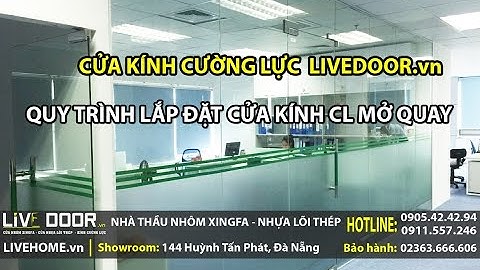 Quy trình lắp đặt cửa kính thủy lực mở quay, cửa kính cường lực tại Đà Nẵng, LiVEDOOR