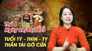 Dự đoán ngày mới 26/05/2023 Tử Vi Tứ Trụ Phong Thủy, tuổi Tý - Thìn - Tỵ, Thần tài gõ cửa