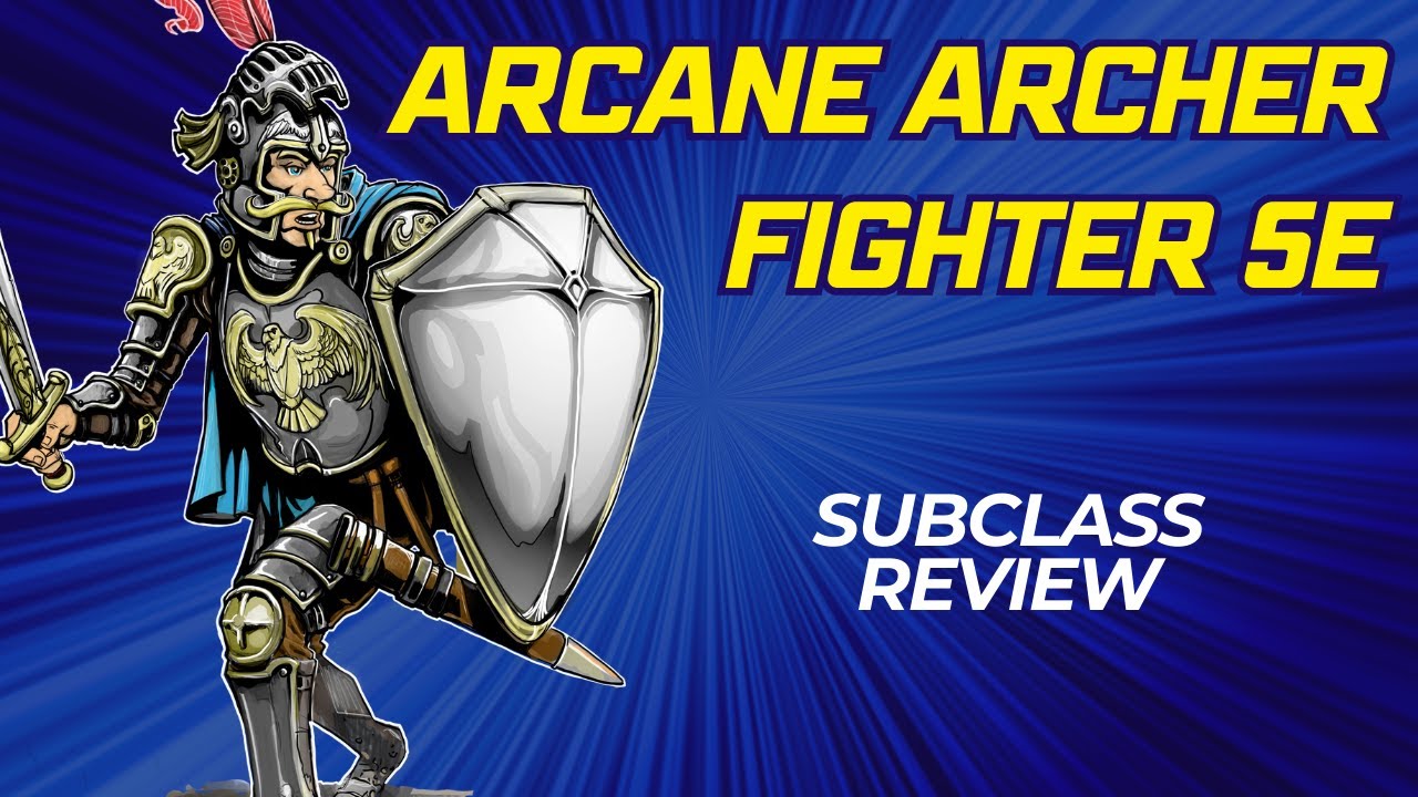 Arcane Archer Fighter Subclass Guide 5e: Abilities, Spells, Feats