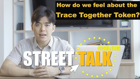 How do we feel about the Trace Together Token? | Street Talk Online