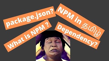 What is npm & package.json & Dependencies in Tamil