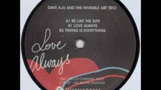 Dave Aju &amp; The Invisible Art Trio - Be Like The Sun