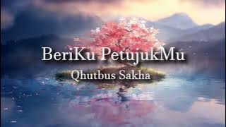 Beriku Petunjukmu - Qhutbus sakha ll Liirik Lagu Indonesia.