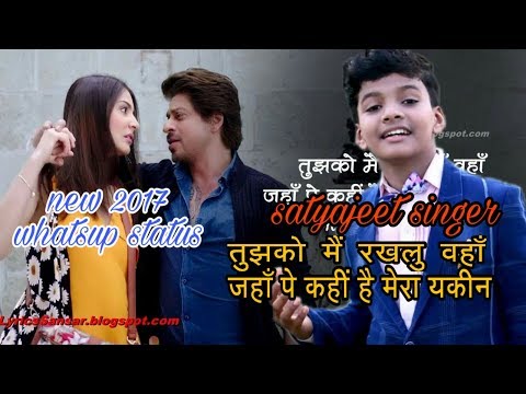 tujh-ko-main-rakh-lun-kahin-song-whatsup-status-song-satyajeet-2017