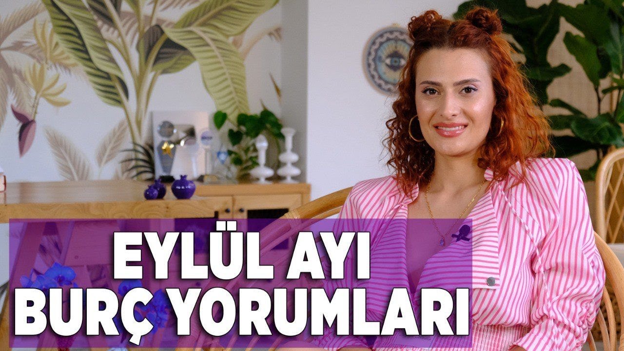 Eylül Ayı Burç Yorumları - Astrolog Elvan - YouTube
