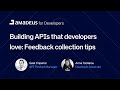 Building APIs that developers love: Feedback collection tips