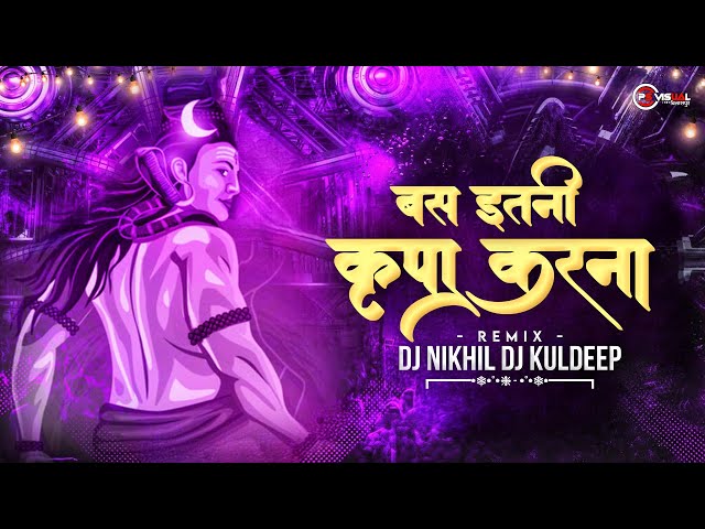 BAS ITNI KRIPA KARNA 2K23 🌧️SAWAN SPECIAL UT MIX | DJ NIKHIL | DJ KULDEEP | Mahakal Najar Aaye Remix class=
