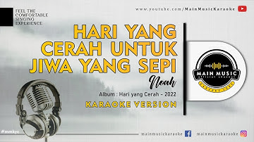 NOAH - HARI YANG CERAH UNTUK JIWA YANG SEPI (Karaoke)
