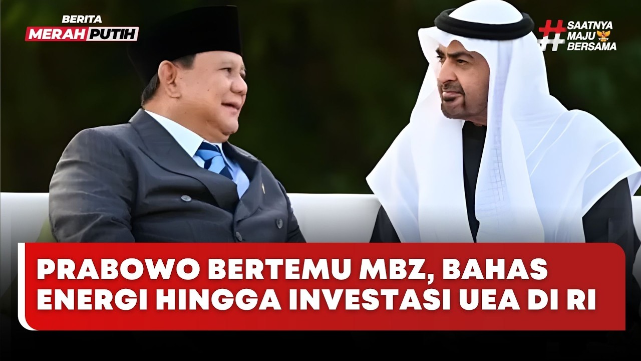 🔴 LIVE | Prabowo Bertemu MBZ, Bahas Energi Hingga Investasi UEA di RI - Merah Putih