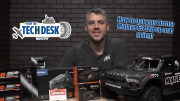 From the Tech Desk:  How to get your Arrma Mojave 6S EXB up and going!