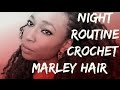 Night Time Routine || Long Curly Marley Crochet Braids