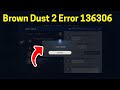 Brown Dust 2: Error 136306