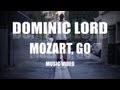 Dominic Lord - Mozart, Go [Music Video]