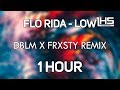 Flo rida  low dblm x frxsty remix  1 hour version