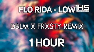 Flo Rida - Low (DBLM x FRXSTY Remix) | [1 Hour Version]