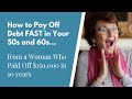 How to Pay Off Debt FAST in Your 60s… from a Woman Who Paid Off $150,000 in 10 Years
