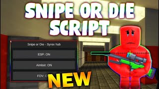 *NEW* SNIPE OR DIE Script (PASTEBIN 2025) (ESP , AIMBOT , FOV )