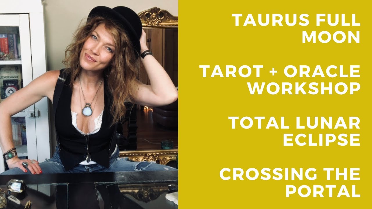 Taurus Full Moon Tarot + Oracle Workshop ♉️🌕 Total Lunar Eclipse 💫 Crossing The Portal