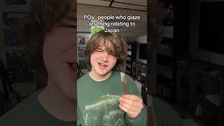 genuinely glazing japan so hard for what #tweaktitan #relatable #skit