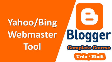 SEO | Webmaster tool | Yahoo and Bing search Engine | Google Blogger Course
