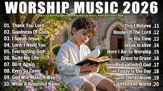 Best Morning Worship Songs 2026 ✝️Top 100 Christian Praise & Worship | Christian Praise Playlist