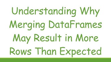 Understanding Why Merging DataFrames May Result in More Rows Than Expected