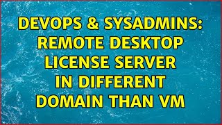Celebrity DevOps & SysAdmins: Remote Desktop license server in different domain than VM Net Worth