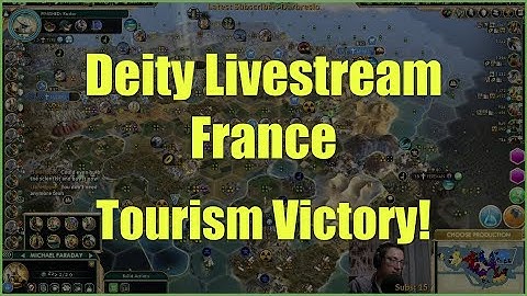 Civ 5 Deity Livestream: France Tourism Victory!