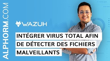 Formation WAZUH : Intégrer Virus Total afin de détecter des fichiers malveillants
