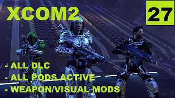 XCOM2 [S3] All Pods Active – Ep27 – Legend, Modded, Honestman – Operation Shadow Hawk