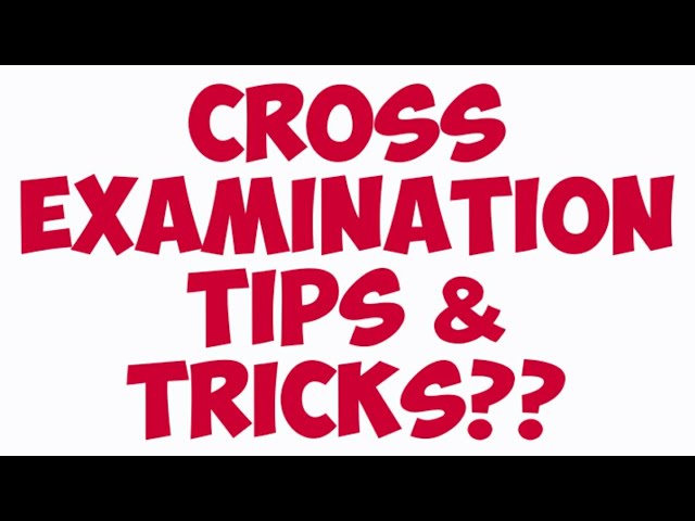 #51- Cross examination, tips and techniques