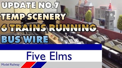 Five Elms Layout Update 7---6 TRAINS RUNNING | TEMP SCENERY | BUS WIRE |