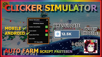 CLICKER SIMULATOR Script Mobile AUTO FARM | AUTO COLLECT SNOWFLAKE | AUTO HATCH [🎄 XMAS]