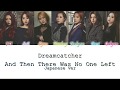 Dreamcatcher - And Then There Was No One Left/また一人になった (Japanese Ver) Kan/Rom/Eng Color Coded Lyrics