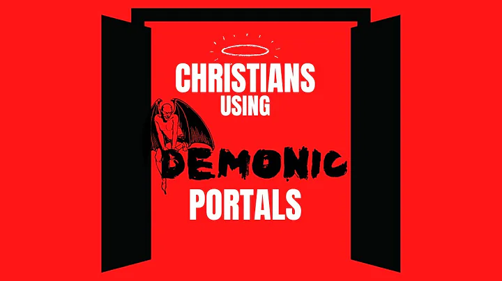 Christians Using Demonic Portals