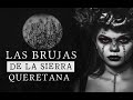 Las Brujas De La Sierra Queretana