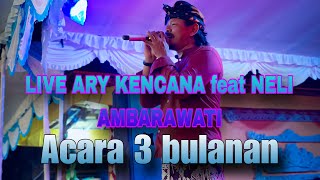 ARY KENCANA feat NELI AMBARAWATI PEJUANG GARIS 2 _live acara 3 bulanan