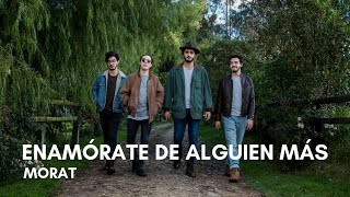 Morat - Enamórate De Alguien Más (Letra)