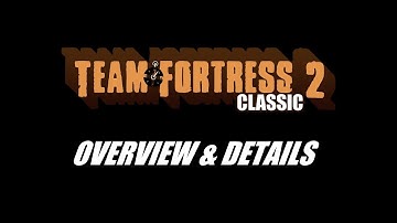 Team Fortress 2 Classic Overview TF2 Beta Mod