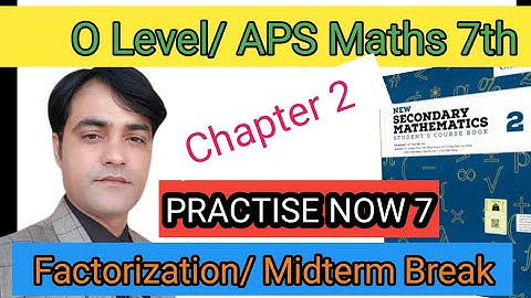 PRACTISE NOW 7 II Chapter 2 Factorization II APS Maths 7th II New Secondary Mathematics Book 2