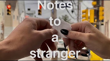 passing notes to strangers and seeing their amazing reactions