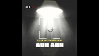Dj Lau Virilha - AUH AUH (Original Mix)