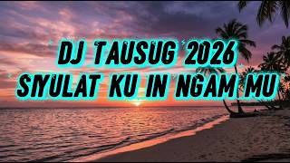 SIYULAT KU IN NGAN MU | DJ TAUSUG TERBARU 2026