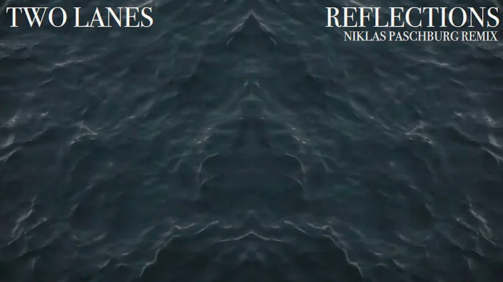TWO LANES - Reflections (Niklas Paschburg Remix)