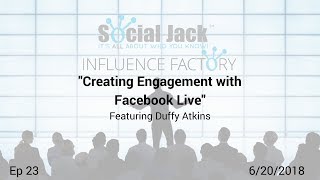 Celebrity Ep 23 | Duffy Atkins - "Creating Engagement with Facebook Live" | Influence Factory Profile