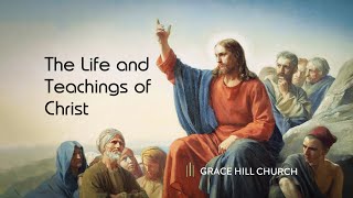 The Life and Teachings of Christ  Week Five